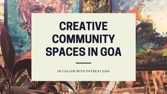 creative community spaces goa, offbeat things to do in goa, slow travel goa, moonlitekingdom, thinkering, artjuna, Shala 142, offbeat goa, museum of goa, sunaparanta, beyond nomad goa, rocket burgers, saraya